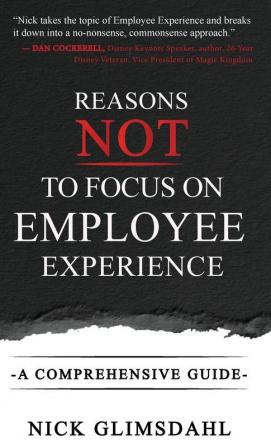 Reasons NOT to Focus on Employee Experience: A Comprehensive Guide