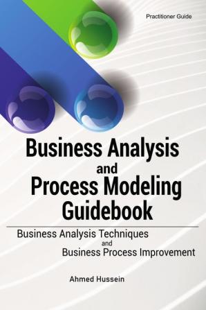 Business Analysis and Process Modeling Guidebook