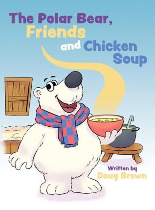 The Polar Bear Friends and Chicken Soup