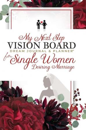 My Next Step Vision Board Dream Journal & Planner�� for Single Women Desiring Marriage