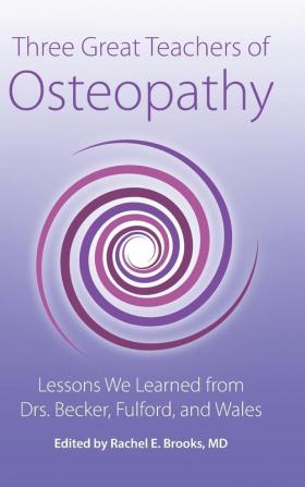 Three Great Teachers of Osteopathy