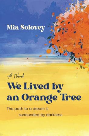 We Lived by an Orange Tree