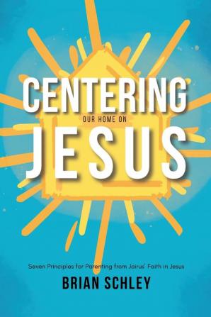 Centering Our Home On Jesus