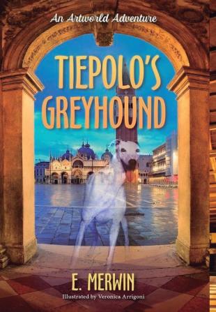 Tiepolo's Greyhound an Artworld Adventure