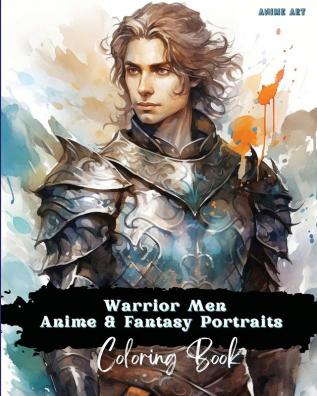 Anime Art Warrior Men Anime & Fantasy Portraits Coloring Book