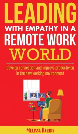 Leading With Empathy in a Remote Work World