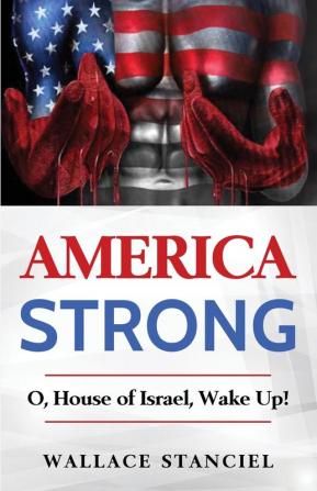 America Strong O House of Israel  Wake Up