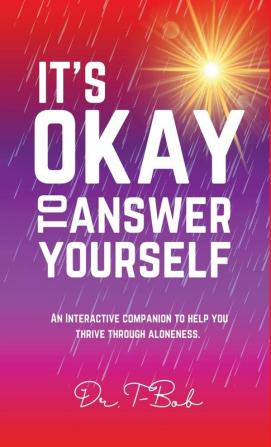 IT'S OKAY TO ANSWER YOURSELF