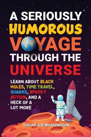 A Seriously Humorous Voyage Through the Universe