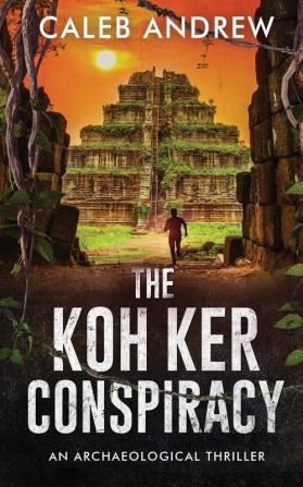 The Koh Ker Conspiracy