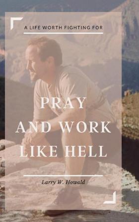 Pray and Work Like Hell