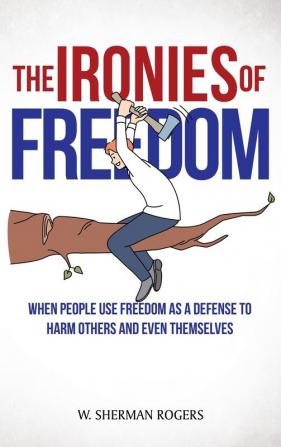 The Ironies of Freedom