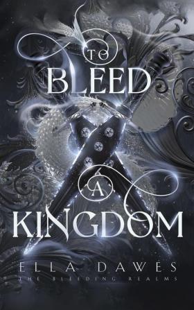 To Bleed A Kingdom