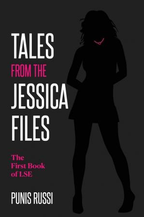 Tales From The Jessica Files - The First Book of LSE