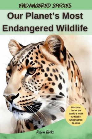 Our Planet's Most Endangered Wildlife