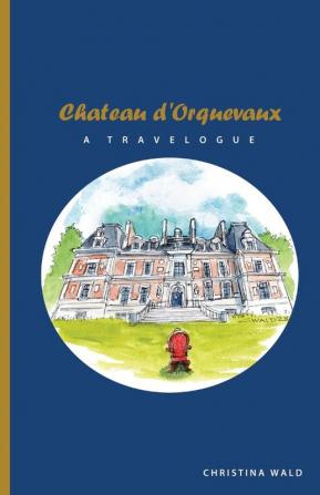 Chateau d'Orquevaux TRAVELOGUE