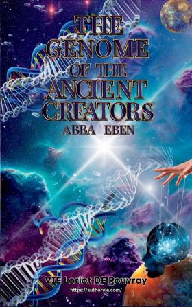 The Genome of the Ancient Creators