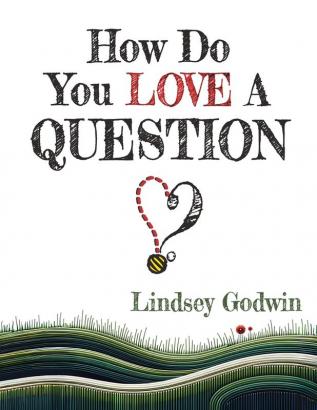 How Do You Love A Question?