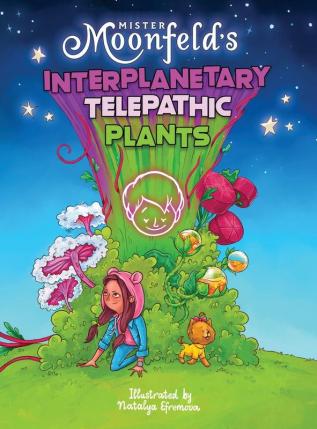 Mister Moonfeld's Interplanetary Telepathic Plants