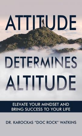 Attitude Determines Altitude