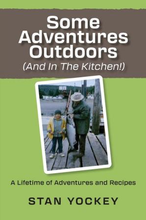 Some Adventures Outdoors (And In The Kitchen!)