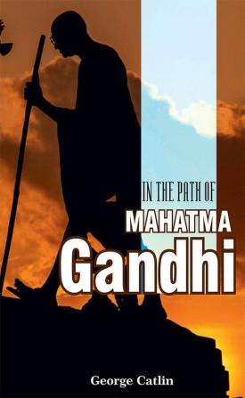 IN THE PATH OF MAHATMA GANDHI