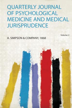 Quarterly Journal of Psychological Medicine and Medical Jurisprudence Volume 2