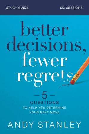 Better Decisions Fewer Regrets Study Guide