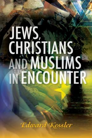 Jews Christians and Muslims in Encounter