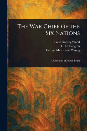 The War Chief of the Six Nations