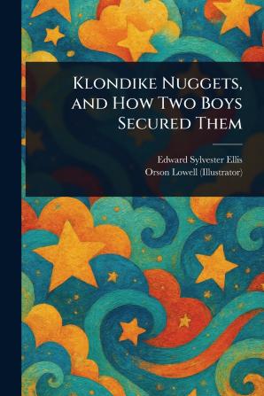Klondike Nuggets and How Two Boys Secured Them