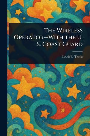 The Wireless Operator-With the U. S. Coast Guard