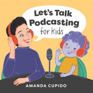 Let's Talk Podcasting For Kids