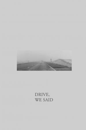 DRIVE WE SAID