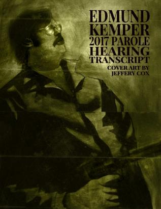 Edmund Kemper 2017 Parole Hearing Transcript