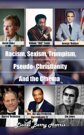 Racism Sexism Trumpism Pseudo- Christianity & the Cinema