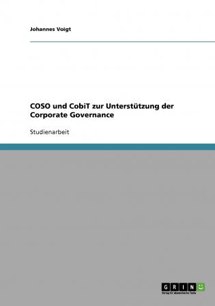 Die Frameworks COSO und CobiT zur Unterstützung der Corporate Governance