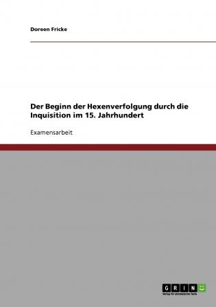 Der Beginn der Hexenverfolgung durch die Inquisition im 15. Jahrhundert