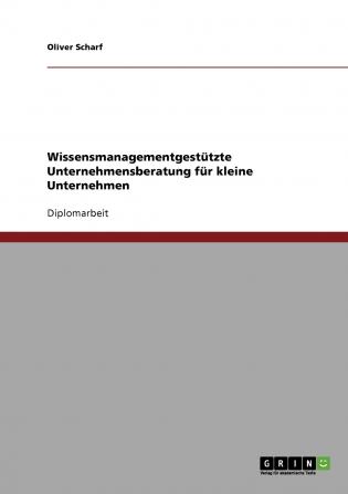 Wissensmanagementgestützte Unternehmensberatung für kleine Unternehmen