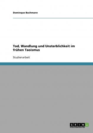 Tod Wandlung und Unsterblichkeit im frühen Taoismus