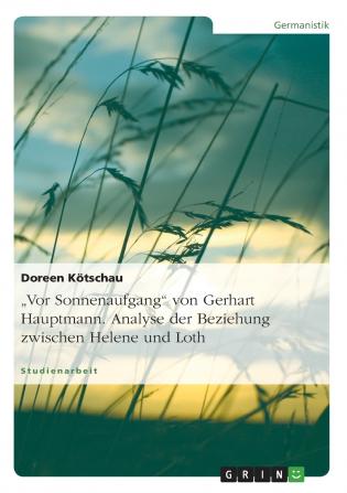 „Vor Sonnenaufgang von Gerhart Hauptmann. Analyse der Beziehung zwischen Helene und Loth