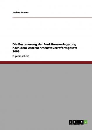 Die Besteuerung der Funktionsverlagerung nach dem Unternehmensteuerreformgesetz 2008