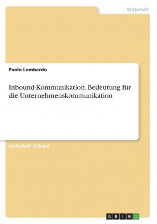Inbound-Kommunikation. Bedeutung für die Unternehmenskommunikation