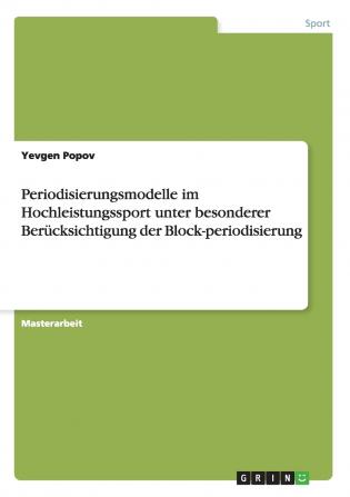 Periodisierungsmodelle im Hochleistungssport unter besonderer Berücksichtigung der Block-periodisierung