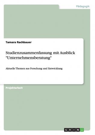 Studienzusammenfassung mit Ausblick Unternehmensberatung