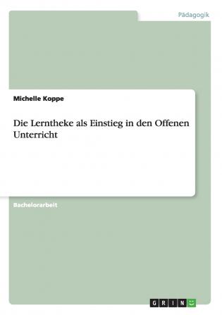 Die Lerntheke als Einstieg in den Offenen Unterricht