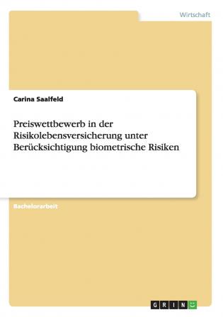 Preiswettbewerb in der Risikolebensversicherung unter Berücksichtigung biometrische Risiken