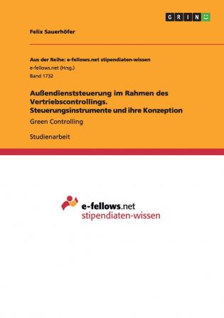 Außendienststeuerung im Rahmen des Vertriebscontrollings. Steuerungsinstrumente und ihre Konzeption
