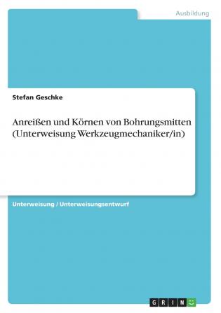 Anreißen und Körnen von Bohrungsmitten (Unterweisung Werkzeugmechaniker/in)