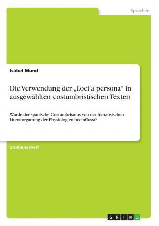Die Verwendung der „Loci a persona in ausgewählten costumbristischen Texten